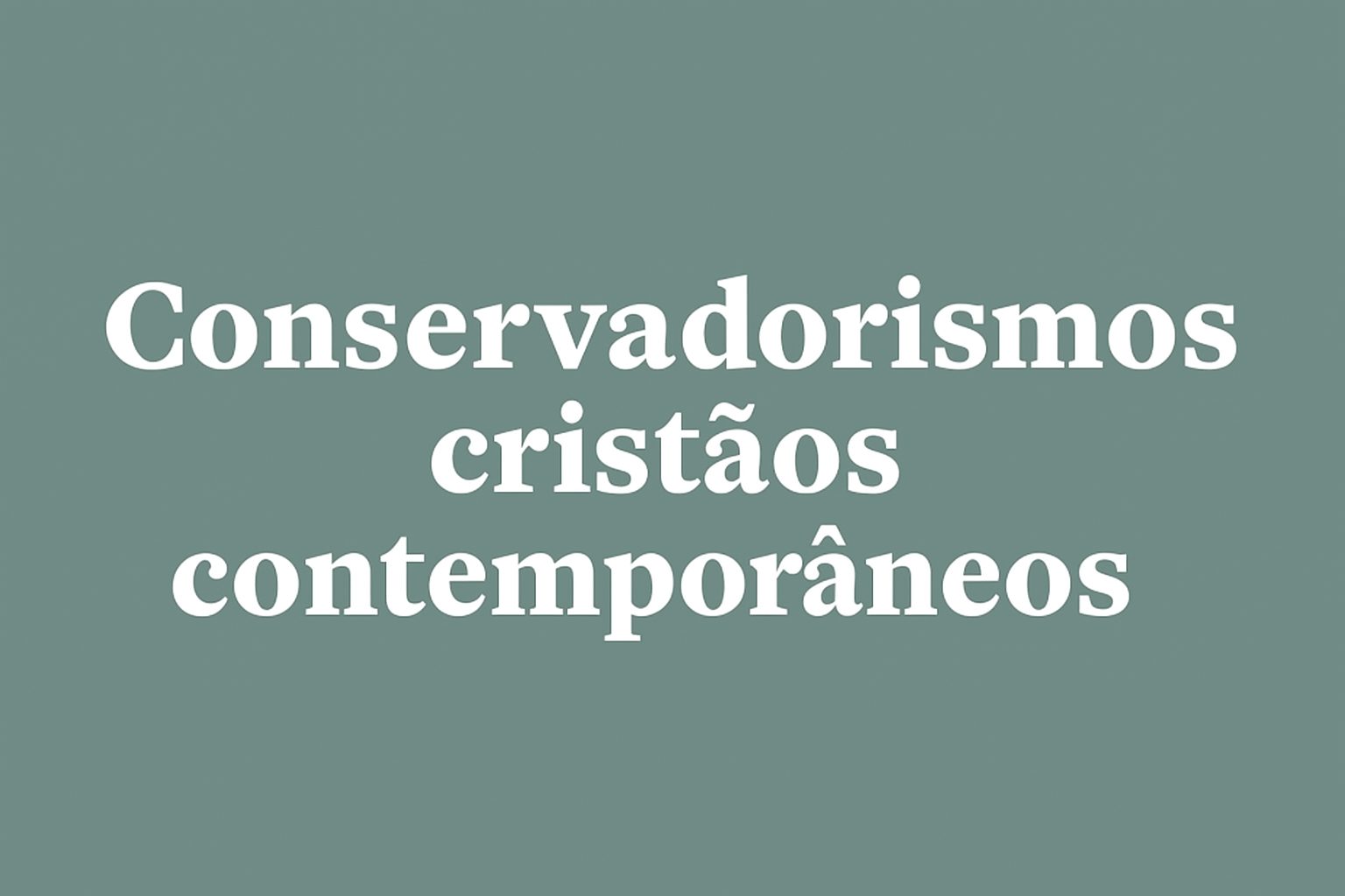 Conservadorismos cristãos contemporâneos