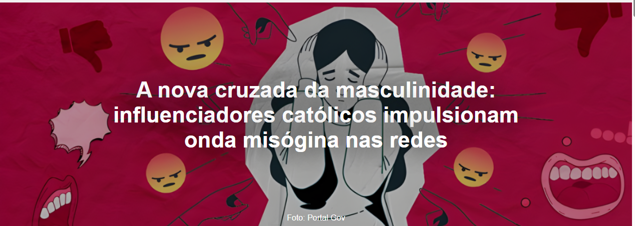 A nova cruzada da masculinidade: influenciadores católicos impulsionam onda misógina nas redes